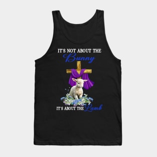 It's Not The Bunny It's About The Lamb Easter Christ Cross Tank Top